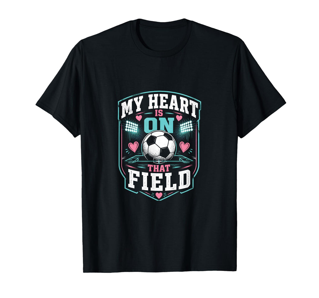 My Heart Is That Field Soccer Mom T-Shirt - Streetwear Style Unisex - T-Shirt, Sweatshirt, Hoodie