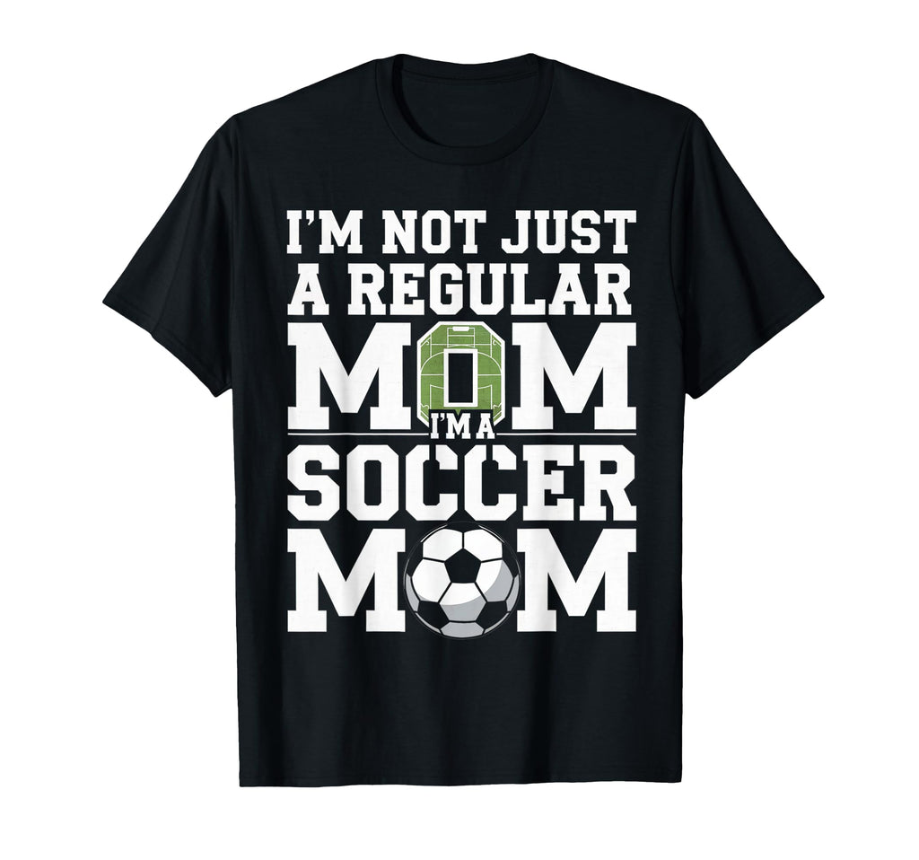 Not Just Regular Mom Soccer Mom T-Shirt - Unique Graphic Men Women - T-Shirt, Sweatshirt, Hoodie
