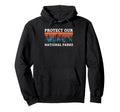 Protect Our National Parks Camping Hoodie - Fun Novelty Design Unisex - T-Shirt, Sweatshirt, Hoodie