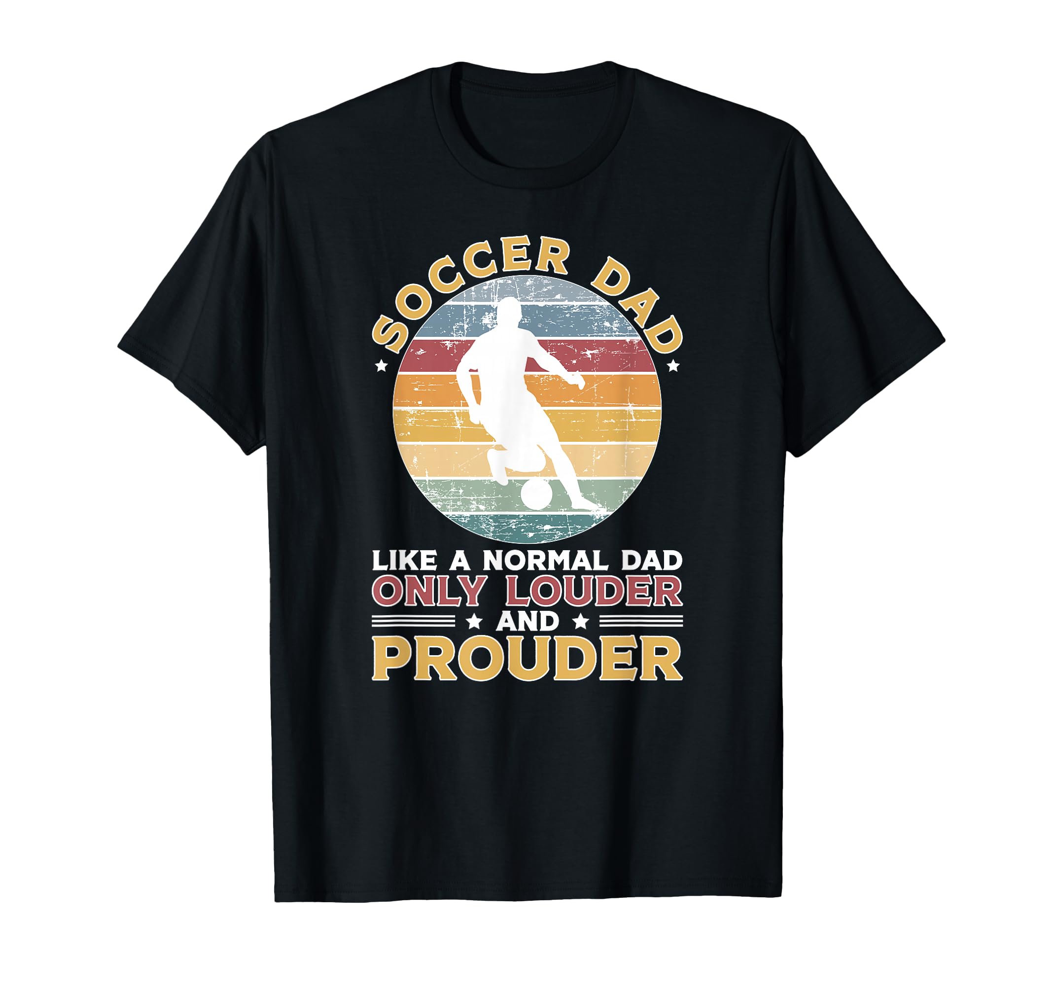 Soccer Dad Louder And Prouder Soccer Player T-Shirt - Graphic Print Unisex - T-Shirt, Sweatshirt, Hoodie