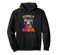 Keeping It Old School Hip Hop Old Hoodie - Fun Novelty Design for Adults - T-Shirt, Sweatshirt, Hoodie