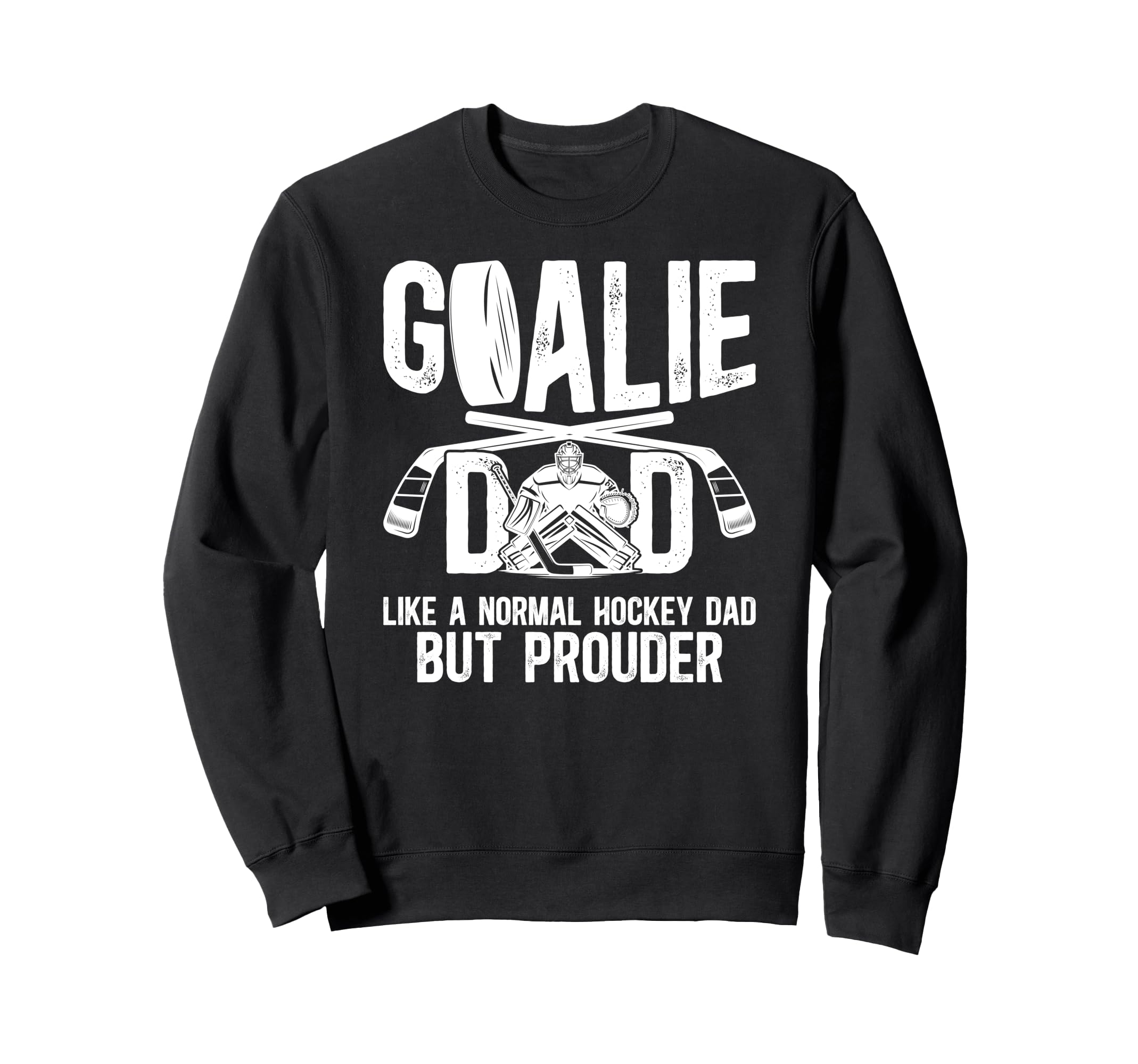 Hockey Goalie Dad Ice Hockey Sweatshirt - Fun Novelty Design for Adults - T-Shirt, Sweatshirt, Hoodie