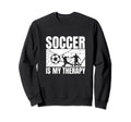 Soccer Is My Therapy Funny Soccer Sweatshirt - Novelty Apparel for Adults - T-Shirt, Sweatshirt, Hoodie