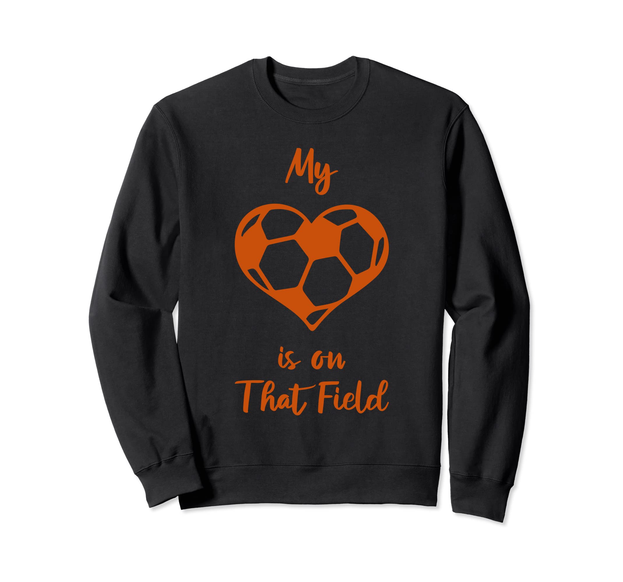 My Heart Is That Field Soccer Mom Sweatshirt - Fun Novelty Design Unisex - T-Shirt, Sweatshirt, Hoodie