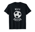 Waco Soccer Distressed 90S T-Shirt - Fun Novelty Design Men Women - T-Shirt, Sweatshirt, Hoodie