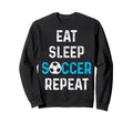 Eat Sleep Soccer Repeat Soccer Sweatshirt - Trendy Graphic for Adults - T-Shirt, Sweatshirt, Hoodie