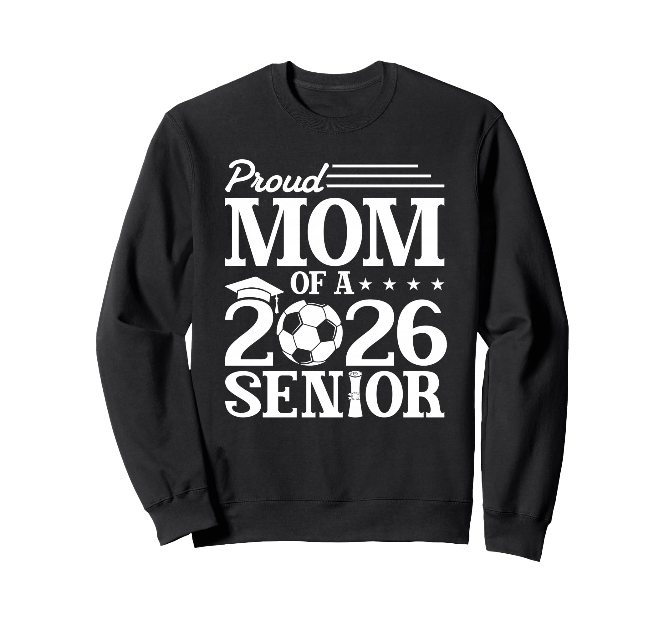 Proud Mom 2026 Senior Soccer Sweatshirt - Streetwear Style Men Women - T-Shirt, Sweatshirt, Hoodie