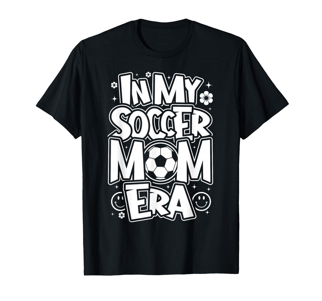 My Soccer Mom Era Funny Soccer Mom Womens T-Shirt - Trendy Graphic Unisex - T-Shirt, Sweatshirt, Hoodie