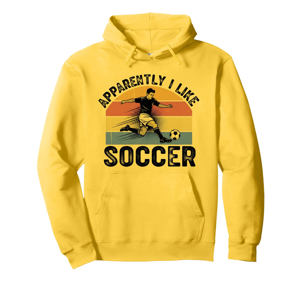 Apparently I Like Soccer Season Funny Hoodie - Streetwear Style Unisex - T-Shirt, Sweatshirt, Hoodie