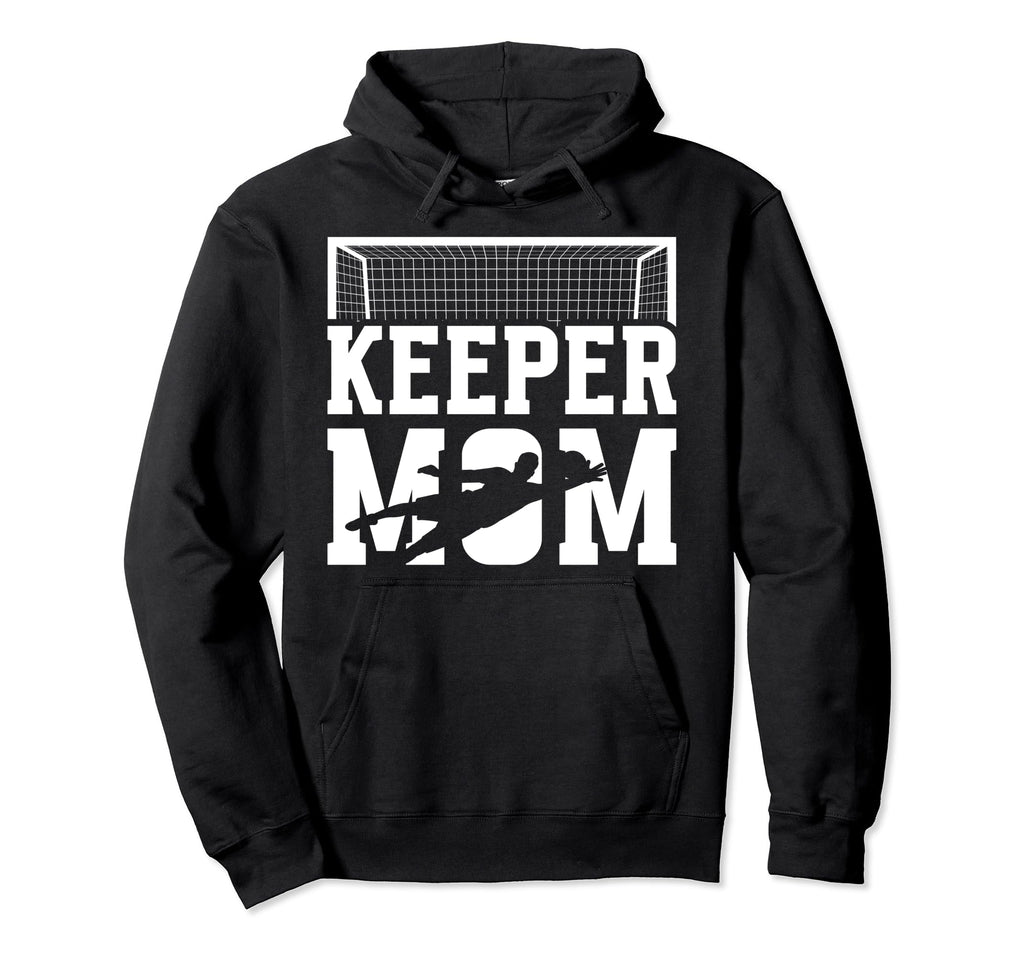 Soccer Keeper Mom Soccer Goalkeeper Hoodie - Custom Art Print Men Women - T-Shirt, Sweatshirt, Hoodie