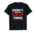 Dont Make Me Drop These Ice Sport T-Shirt - Custom Art Print Men Women - T-Shirt, Sweatshirt, Hoodie