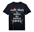Most Likely Watch Soccer Family T-Shirt - Minimalist Print for Adults - T-Shirt, Sweatshirt, Hoodie