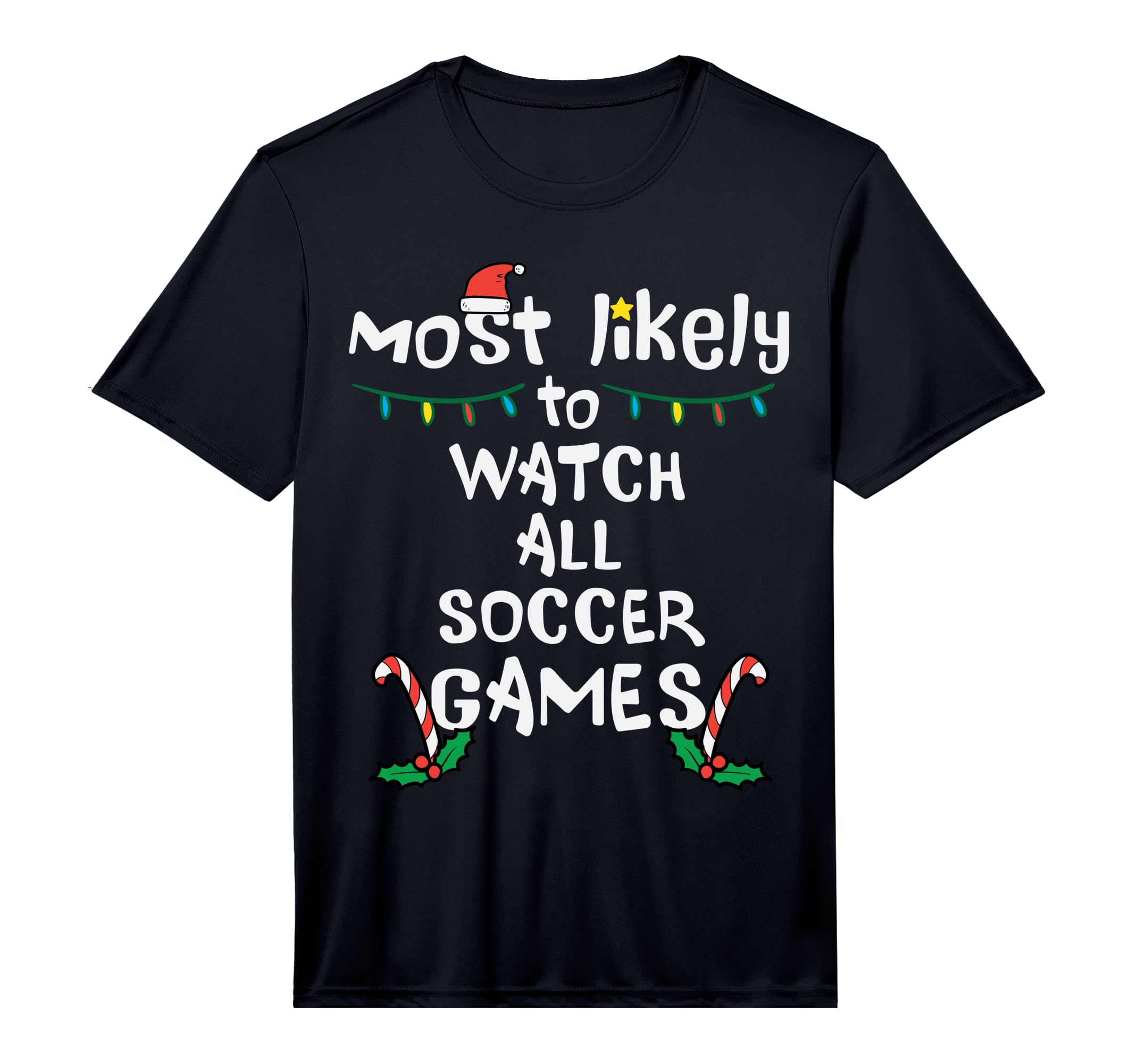 Most Likely Watch Soccer Family T-Shirt - Trendy Graphic Men Women - T-Shirt, Sweatshirt, Hoodie