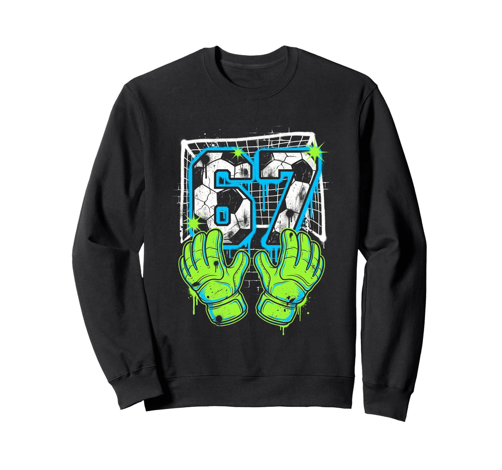 67 Six Seven Soccer Goalie Gen Alpha Sweatshirt - Graphic Print for Adults - T-Shirt, Sweatshirt, Hoodie