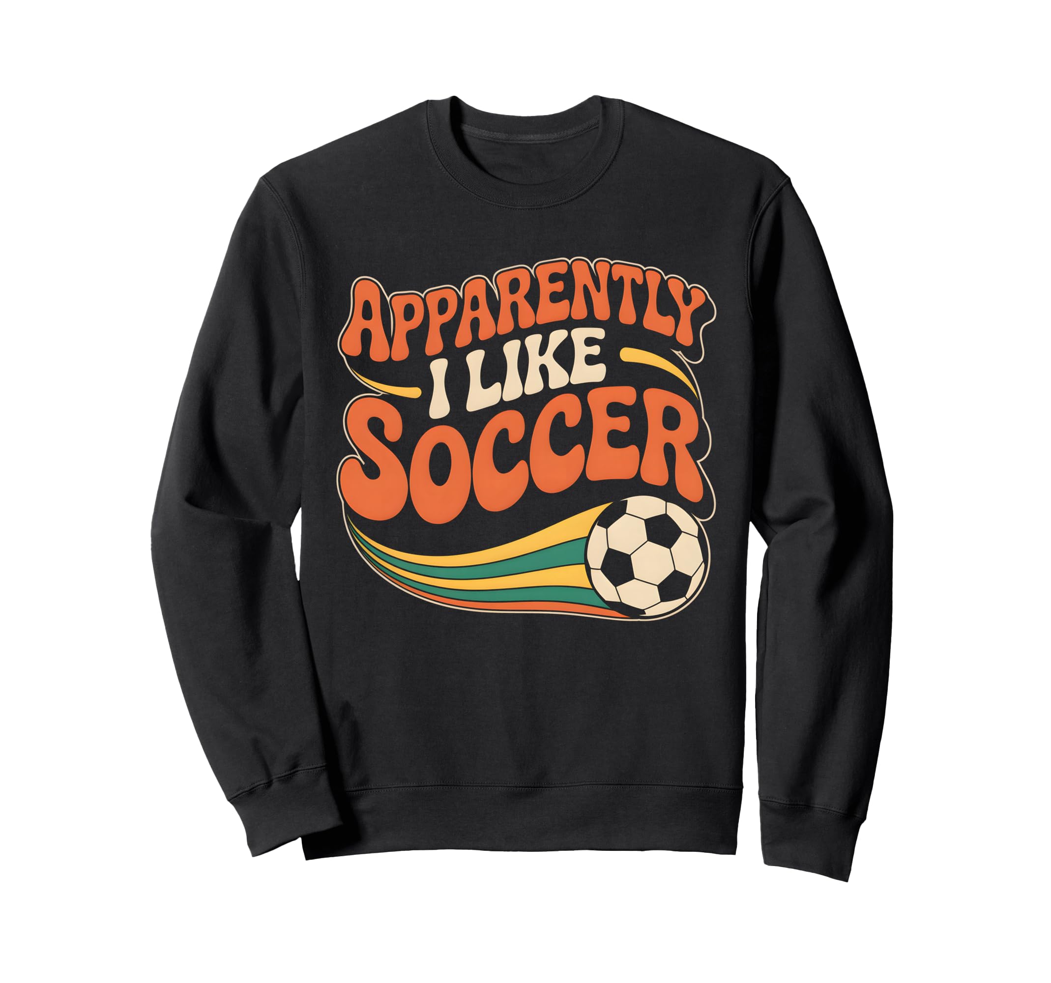 Apparently I Like Soccer Groovy Sweatshirt - Fun Novelty Design for Adults - T-Shirt, Sweatshirt, Hoodie