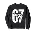 67 Soccer Enthusiasts Fun And Sweatshirt - Casual Everyday Wear Men Women - T-Shirt, Sweatshirt, Hoodie