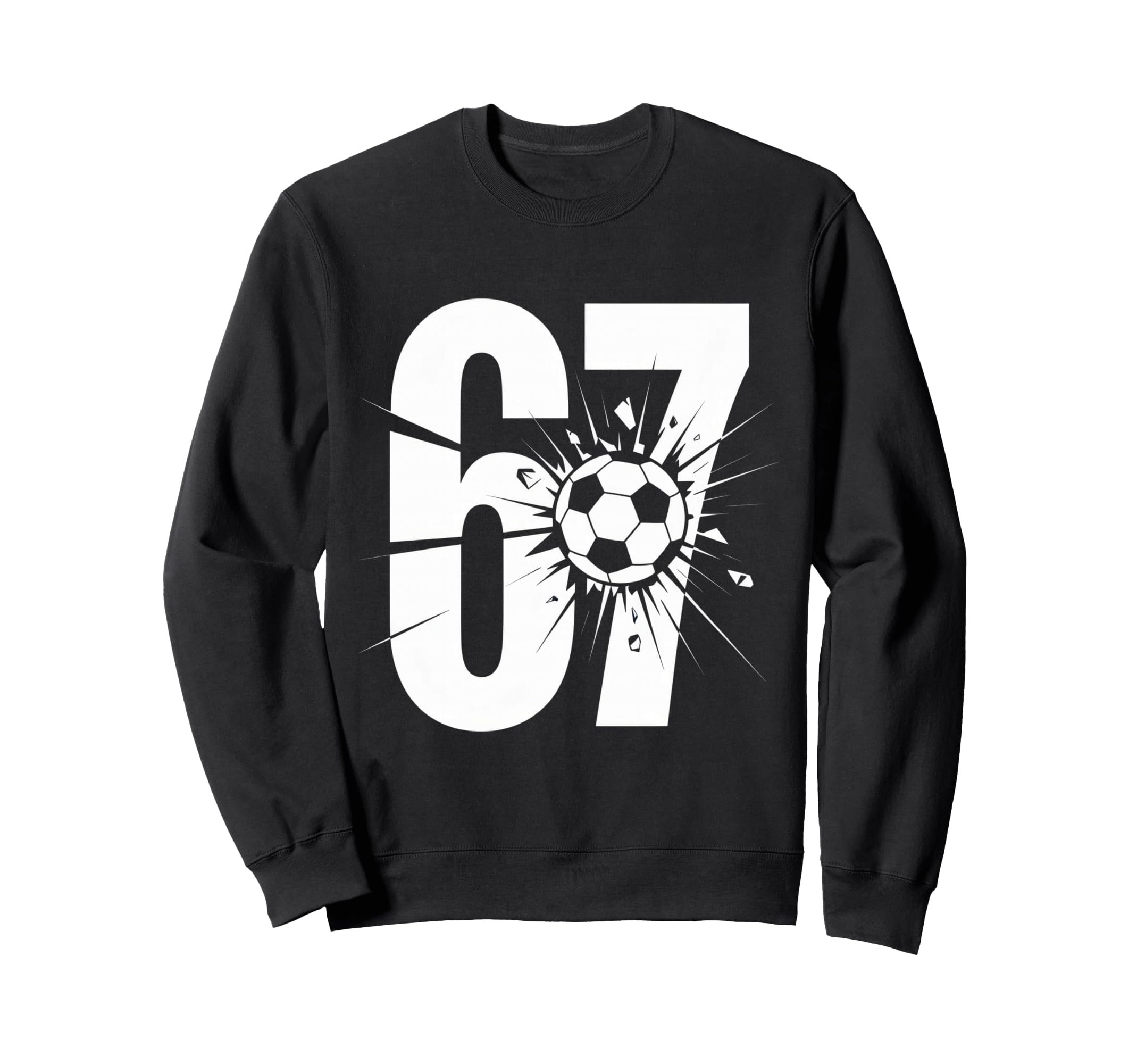 67 Soccer Enthusiasts Fun And Sweatshirt - Casual Everyday Wear Men Women - T-Shirt, Sweatshirt, Hoodie