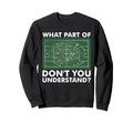 What Part Dont You Understand Funny Sweatshirt - Custom Art Print Unisex - T-Shirt, Sweatshirt, Hoodie