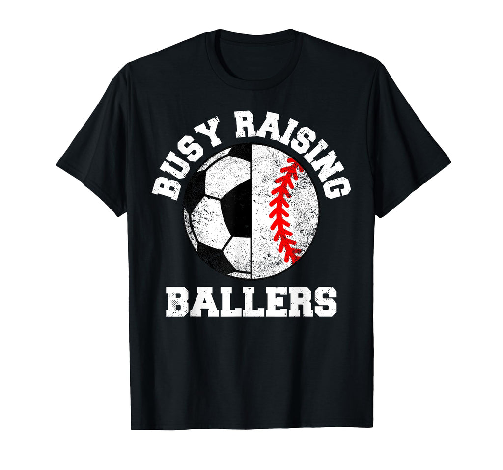Busy Raising Ballers Funny Soccer T-Shirt - Fun Novelty Design Men Women - T-Shirt, Sweatshirt, Hoodie