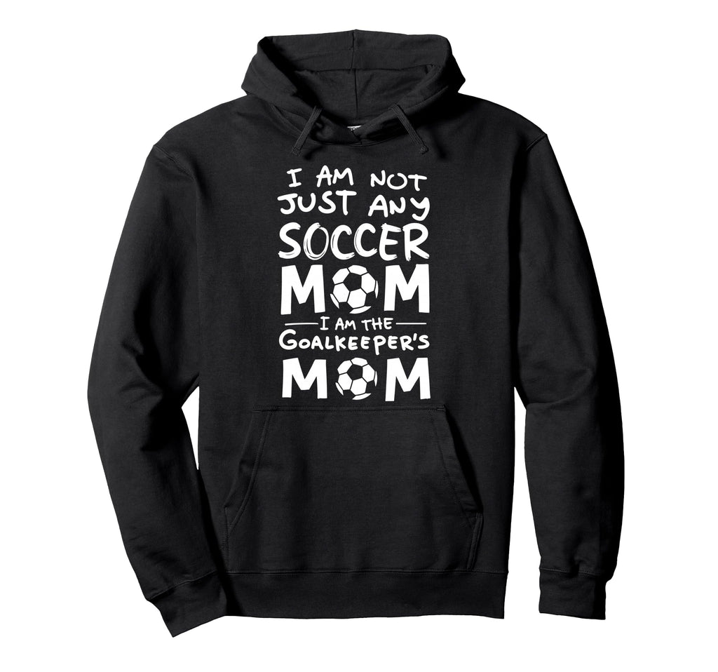 Im Not Just Any Soccer Mom Im Hoodie - Graphic Print for Adults - T-Shirt, Sweatshirt, Hoodie