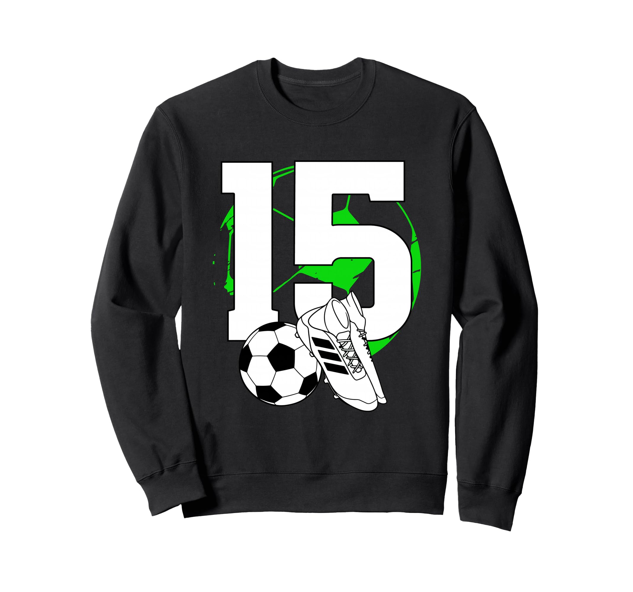15Th Birthday Soccer Player Sweatshirt - Fun Novelty Design Men Women - T-Shirt, Sweatshirt, Hoodie