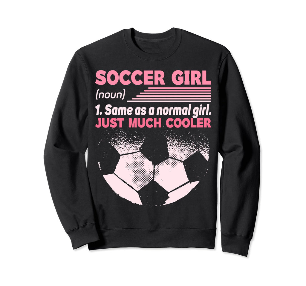 Soccer Same As Normal Just Sweatshirt - Casual Everyday Wear Men Women - T-Shirt, Sweatshirt, Hoodie