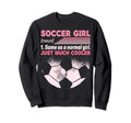Soccer Same As Normal Just Sweatshirt - Casual Everyday Wear Men Women - T-Shirt, Sweatshirt, Hoodie