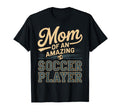 Mom Amazing Soccer Player Funny Soccer T-Shirt - Graphic Print for Adults - T-Shirt, Sweatshirt, Hoodie