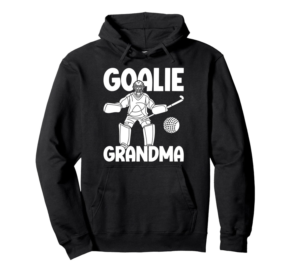 Field Hockey Goalie Grandma Field Hockey Hoodie - Streetwear Style Unisex - T-Shirt, Sweatshirt, Hoodie