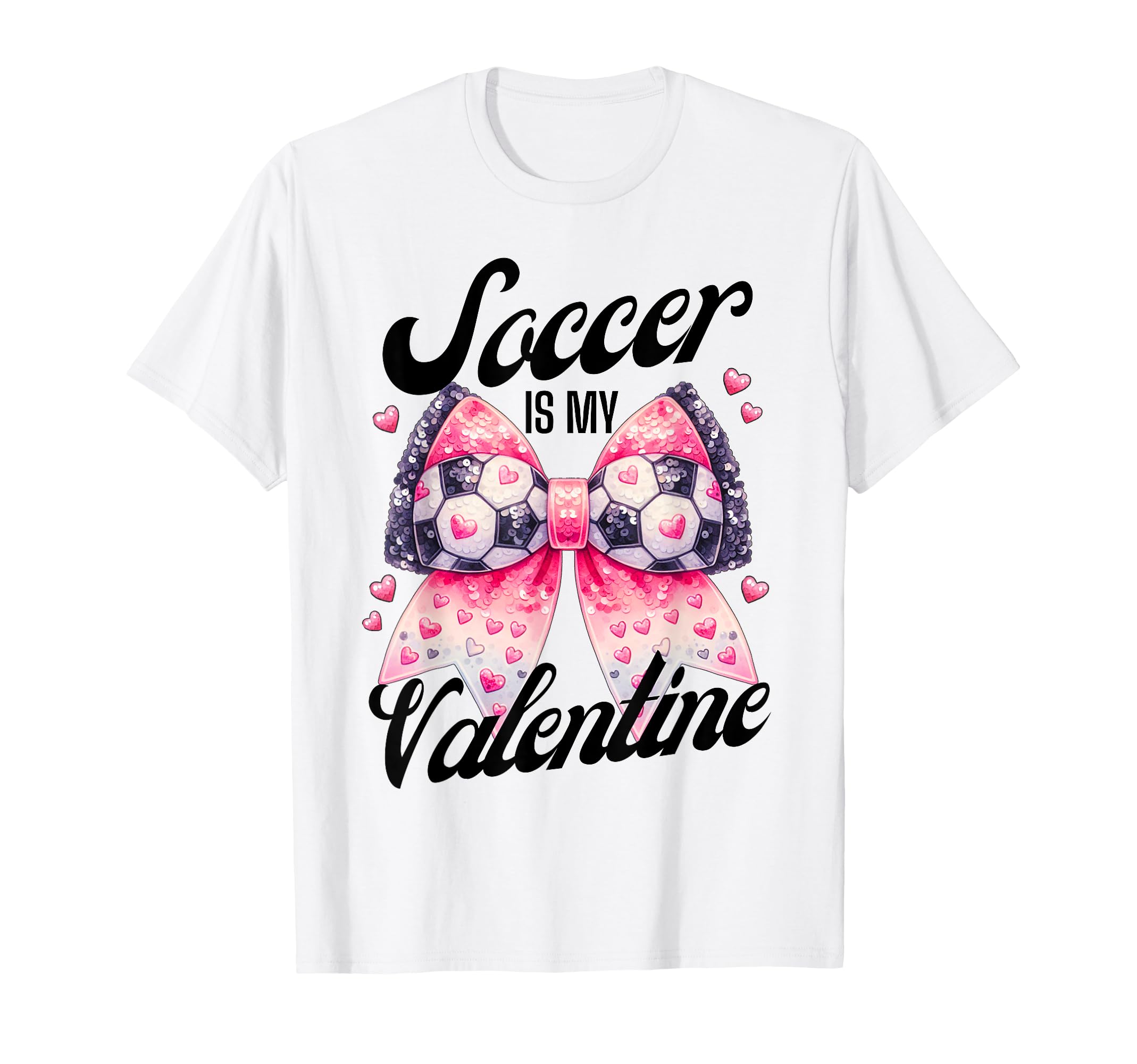 Soccer Is My Valentine Coquette Bow T-Shirt - Fun Novelty Design Unisex - T-Shirt, Sweatshirt, Hoodie