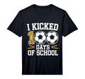 I Kicked 100 Days School Soccer T-Shirt - Novelty Apparel Men Women - T-Shirt, Sweatshirt, Hoodie