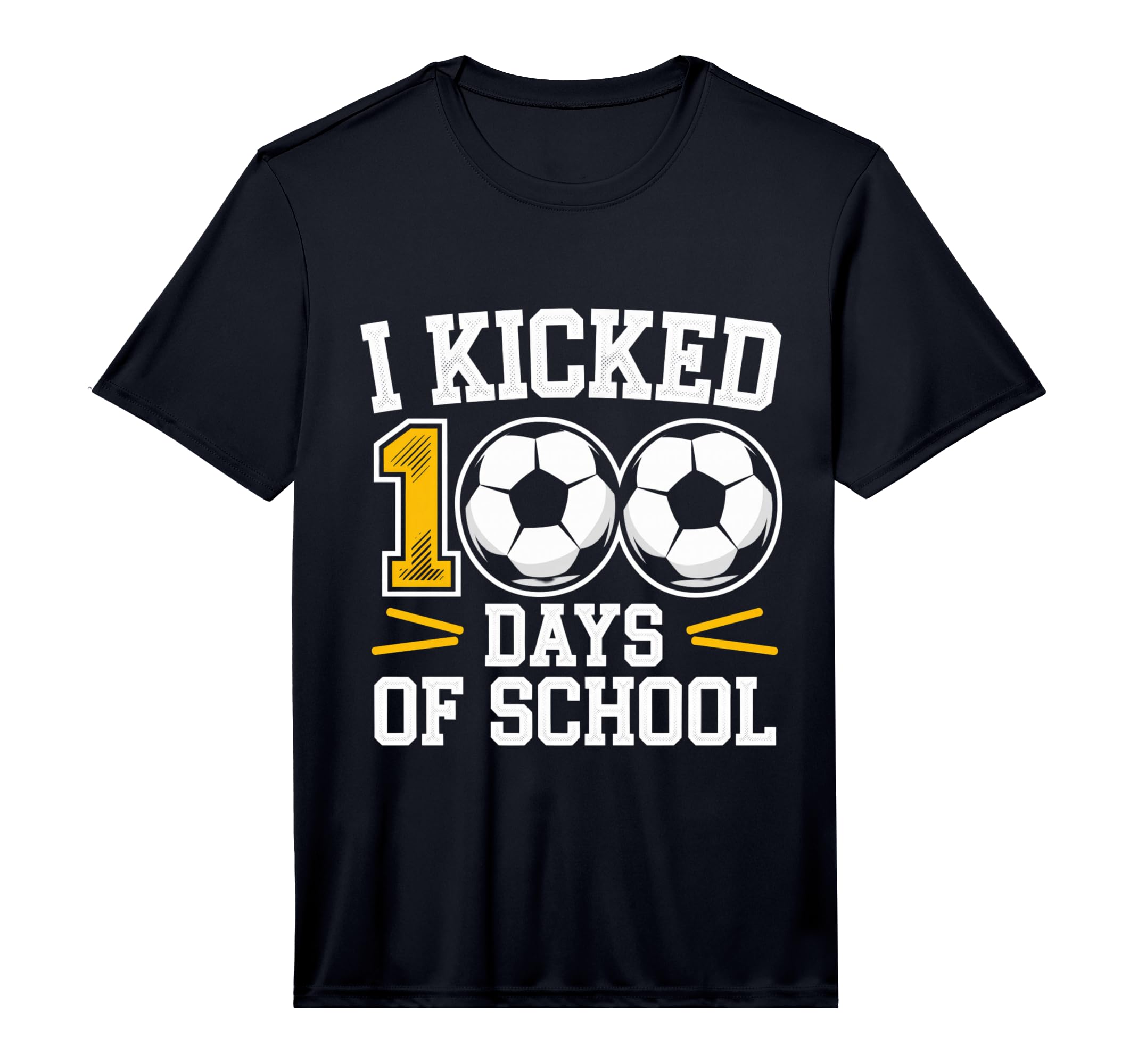 I Kicked 100 Days School Soccer T-Shirt - Novelty Apparel Men Women - T-Shirt, Sweatshirt, Hoodie