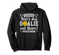 Thats My Water Polo Goalie Mother Hoodie - Aesthetic Graphic Men Women - T-Shirt, Sweatshirt, Hoodie
