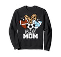 Ball Mom Funny Volleyball Soccer Sweatshirt - Streetwear Style Unisex - T-Shirt, Sweatshirt, Hoodie