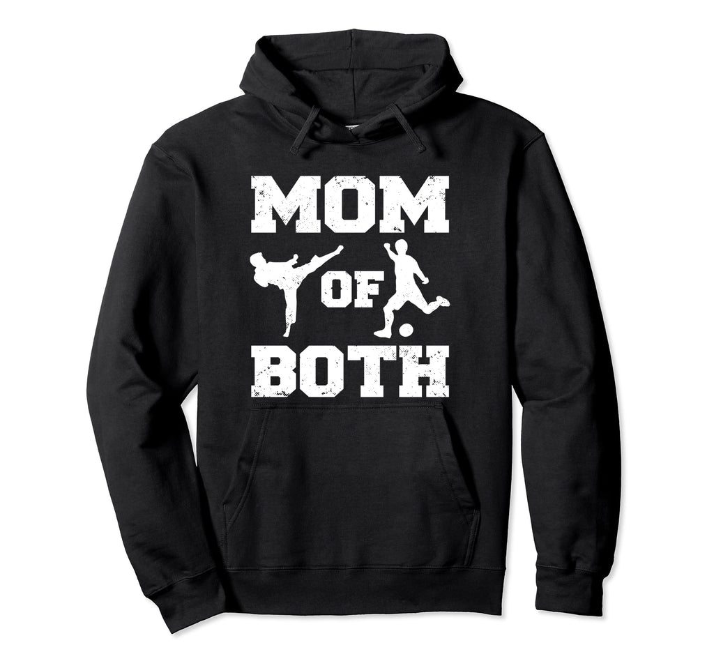 Mom Both Funny Soccer Taekwondo Mom Hoodie - Casual Everyday Wear Men Women - T-Shirt, Sweatshirt, Hoodie