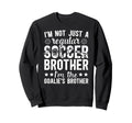 Im Soccer Goalie Brother Soccer Sweatshirt - Custom Art Print for Adults - T-Shirt, Sweatshirt, Hoodie