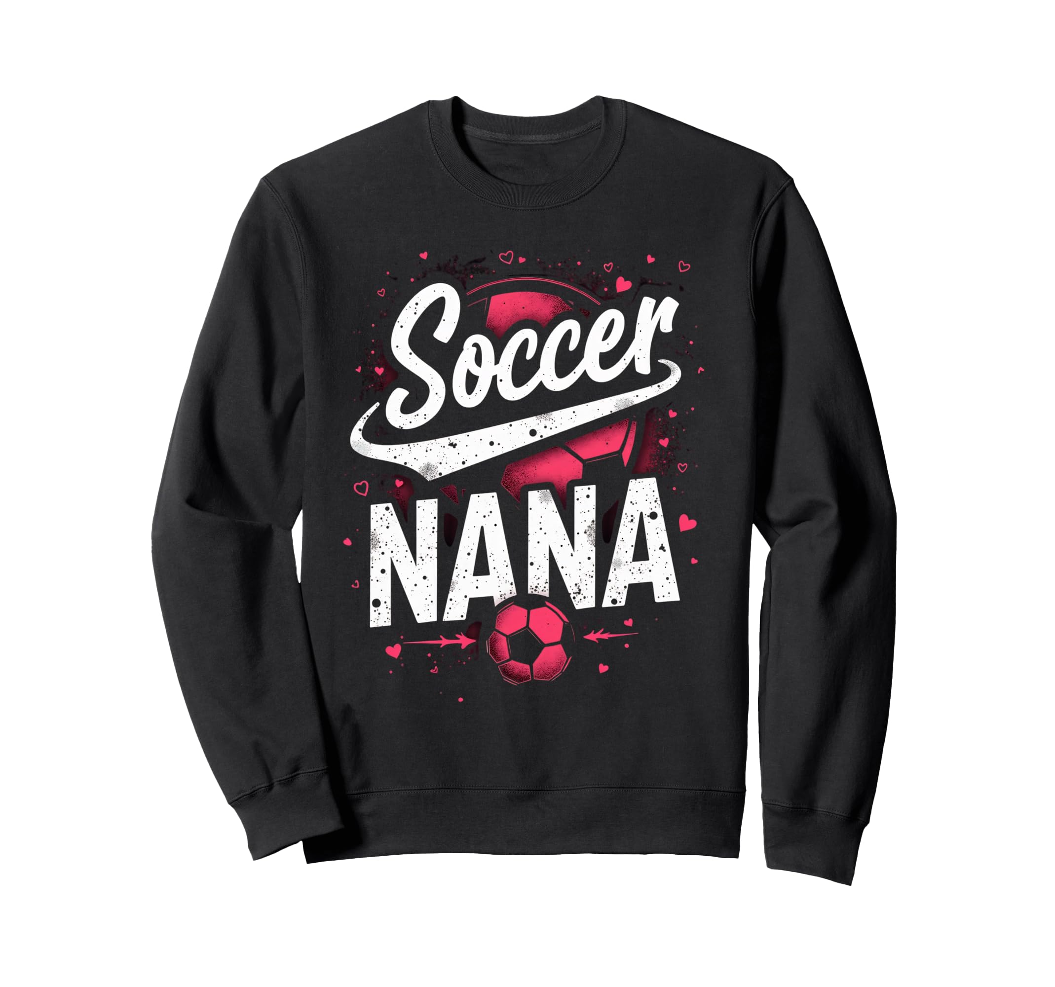 Proud Soccer Nana Funny Grandma Sweatshirt - Unique Graphic for Adults - T-Shirt, Sweatshirt, Hoodie