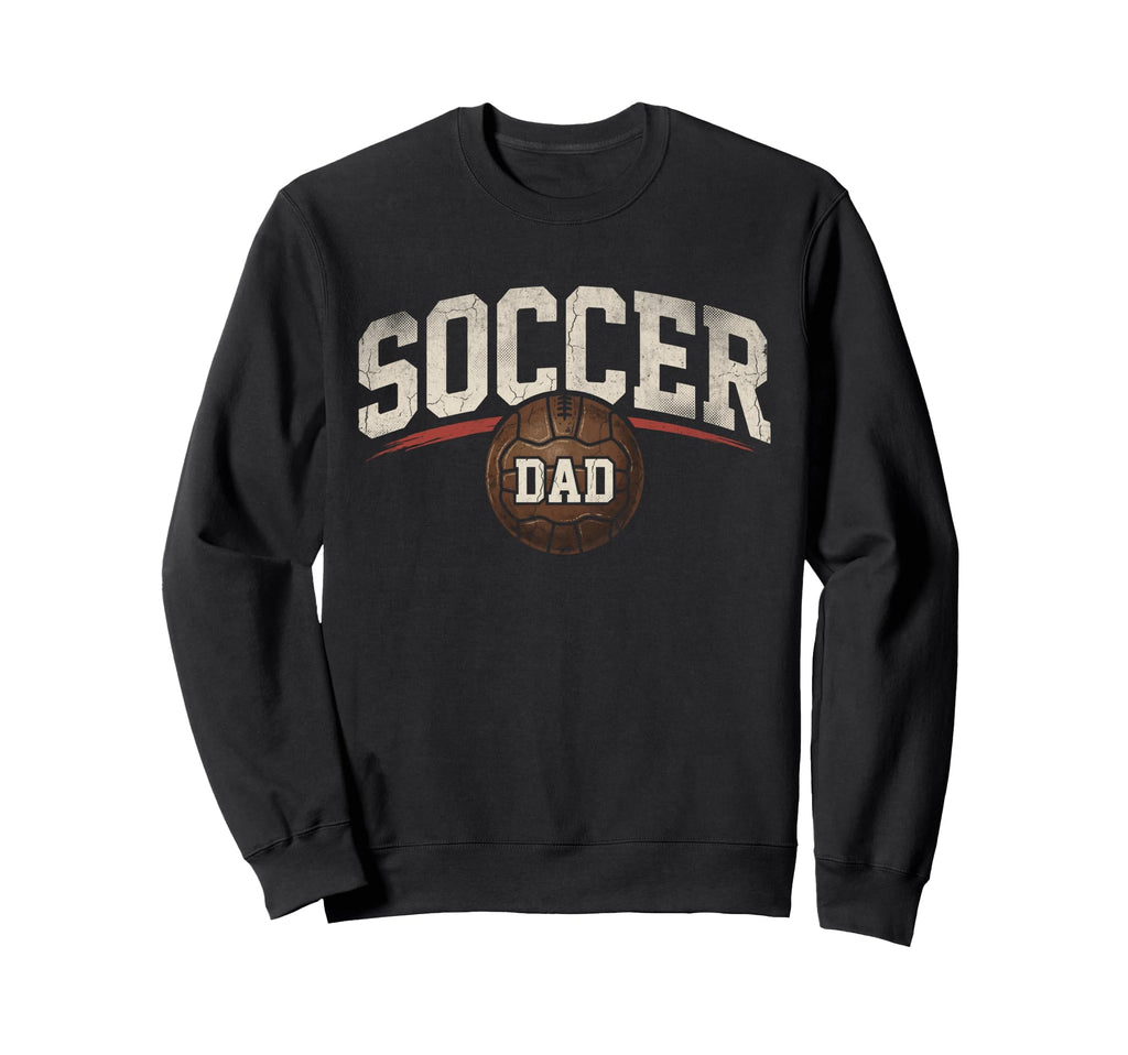 Soccer Dad Fathers Day Football Sweatshirt - Unique Graphic Men Women - T-Shirt, Sweatshirt, Hoodie