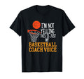 Basketball Coach Voice Funny T-Shirt - Streetwear Style Men Women - T-Shirt, Sweatshirt, Hoodie