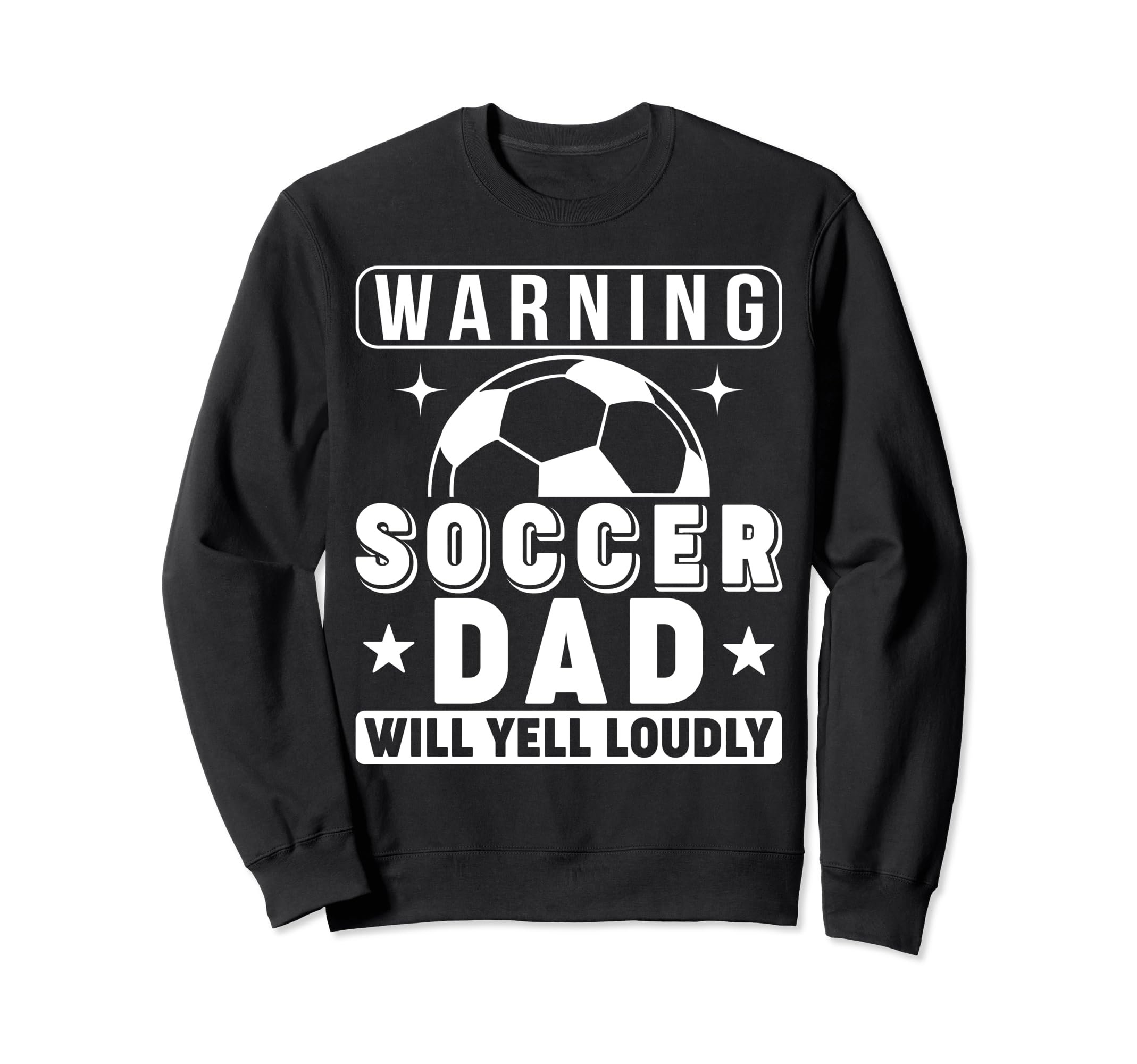 Soccer Dad Will Yell Loudly Funny Sweatshirt - Aesthetic Graphic Men Women - T-Shirt, Sweatshirt, Hoodie