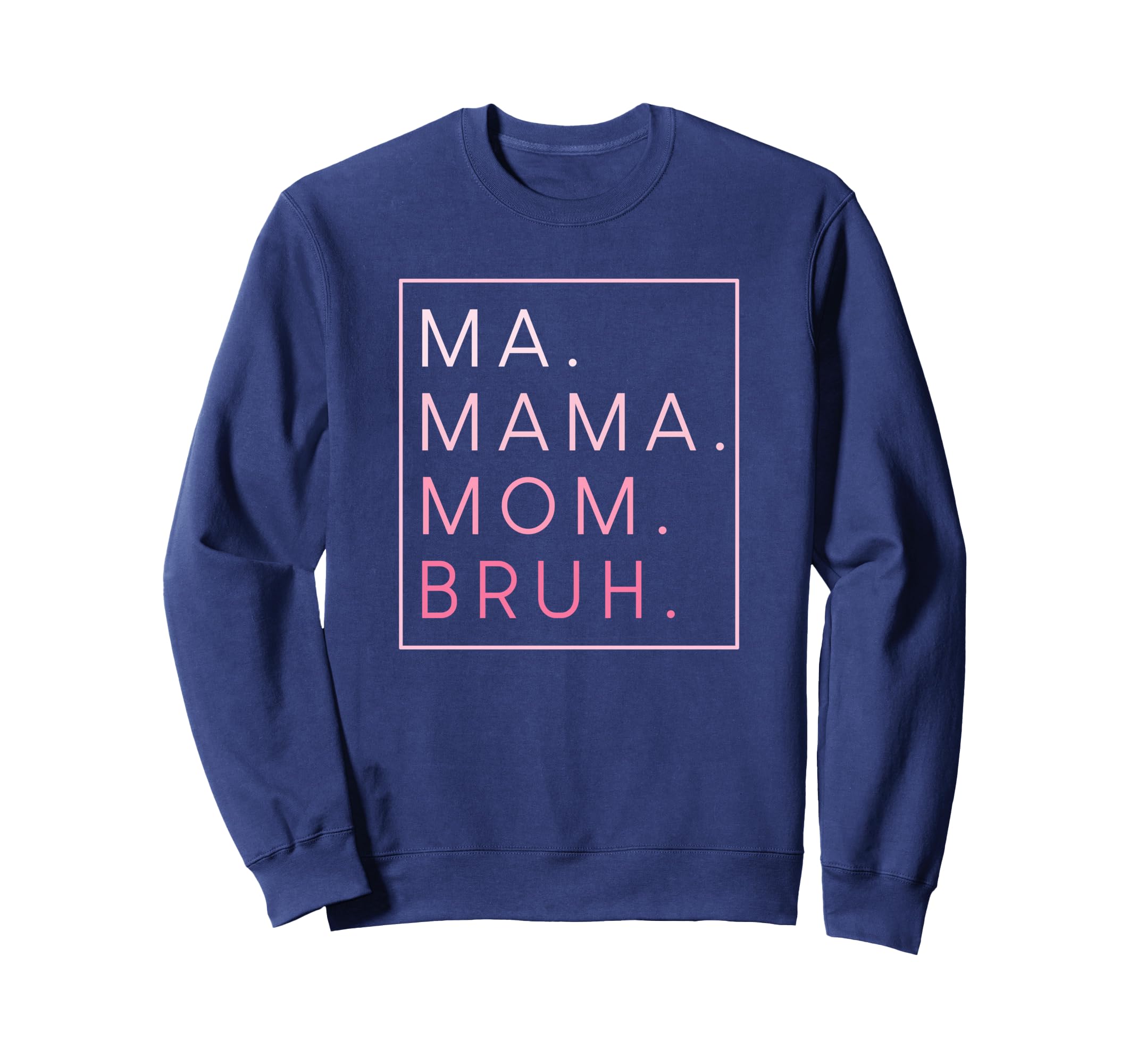 Ma Mama Mom Bruh Mother Mothers Day Sweatshirt - Minimalist Print Unisex - T-Shirt, Sweatshirt, Hoodie