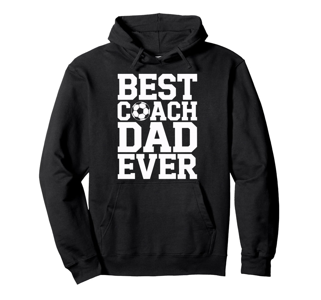 Best Coach Dad Ever Soccer Lovers Hoodie - Custom Art Print for Adults - T-Shirt, Sweatshirt, Hoodie