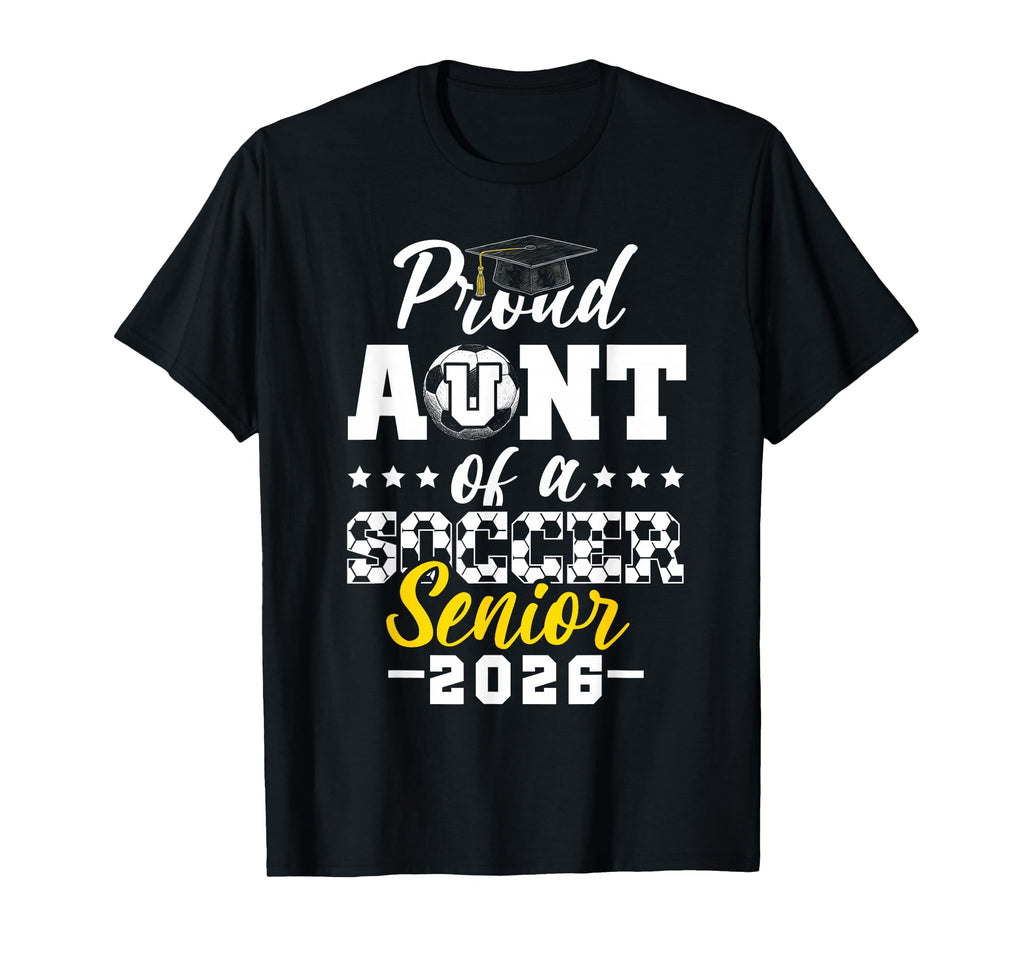 Proud Aunt Soccer Senior 2026 T-Shirt - Fun Novelty Design Unisex - T-Shirt, Sweatshirt, Hoodie