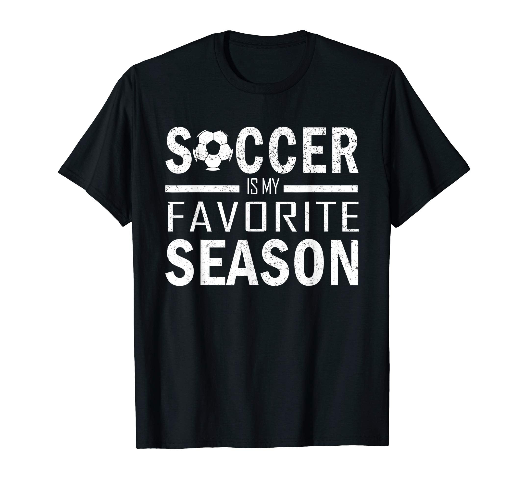Soccer Is My Favorite Season Soccer Funny T-Shirt - Unique Graphic Unisex - T-Shirt, Sweatshirt, Hoodie