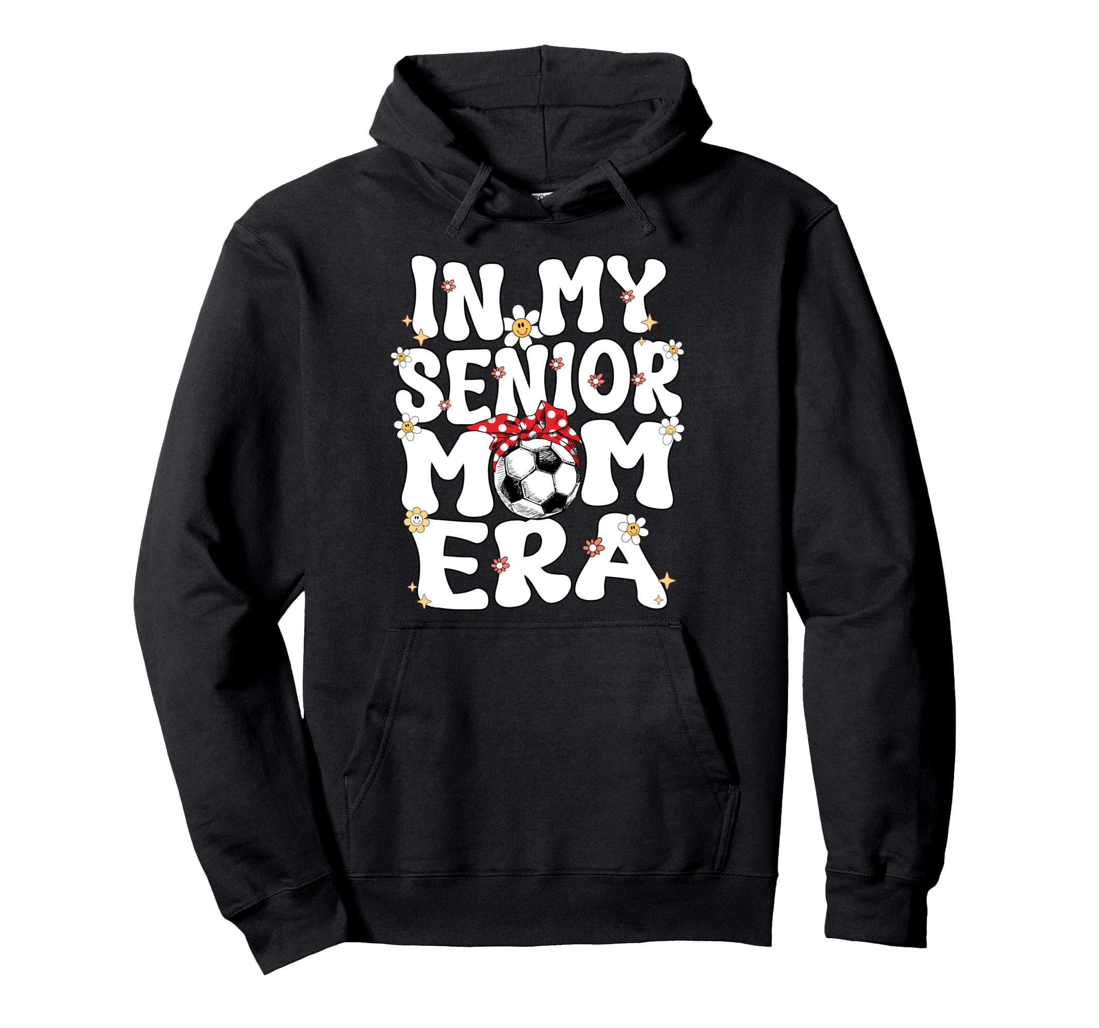 My Senior Soccer Mom Era Senior Mom Hoodie - Graphic Print Men Women - T-Shirt, Sweatshirt, Hoodie