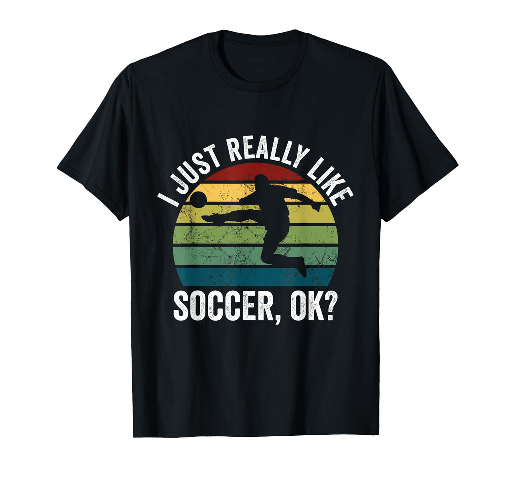 Soccer Player I Just Really Like T-Shirt - Minimalist Print Men Women - T-Shirt, Sweatshirt, Hoodie