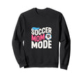 Soccer Mom Mode Proud Sideline Sweatshirt - Custom Art Print for Adults - T-Shirt, Sweatshirt, Hoodie