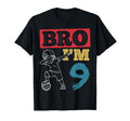 Bro Im 9Th Birthday Celebration T-Shirt - Casual Everyday Wear Unisex - T-Shirt, Sweatshirt, Hoodie