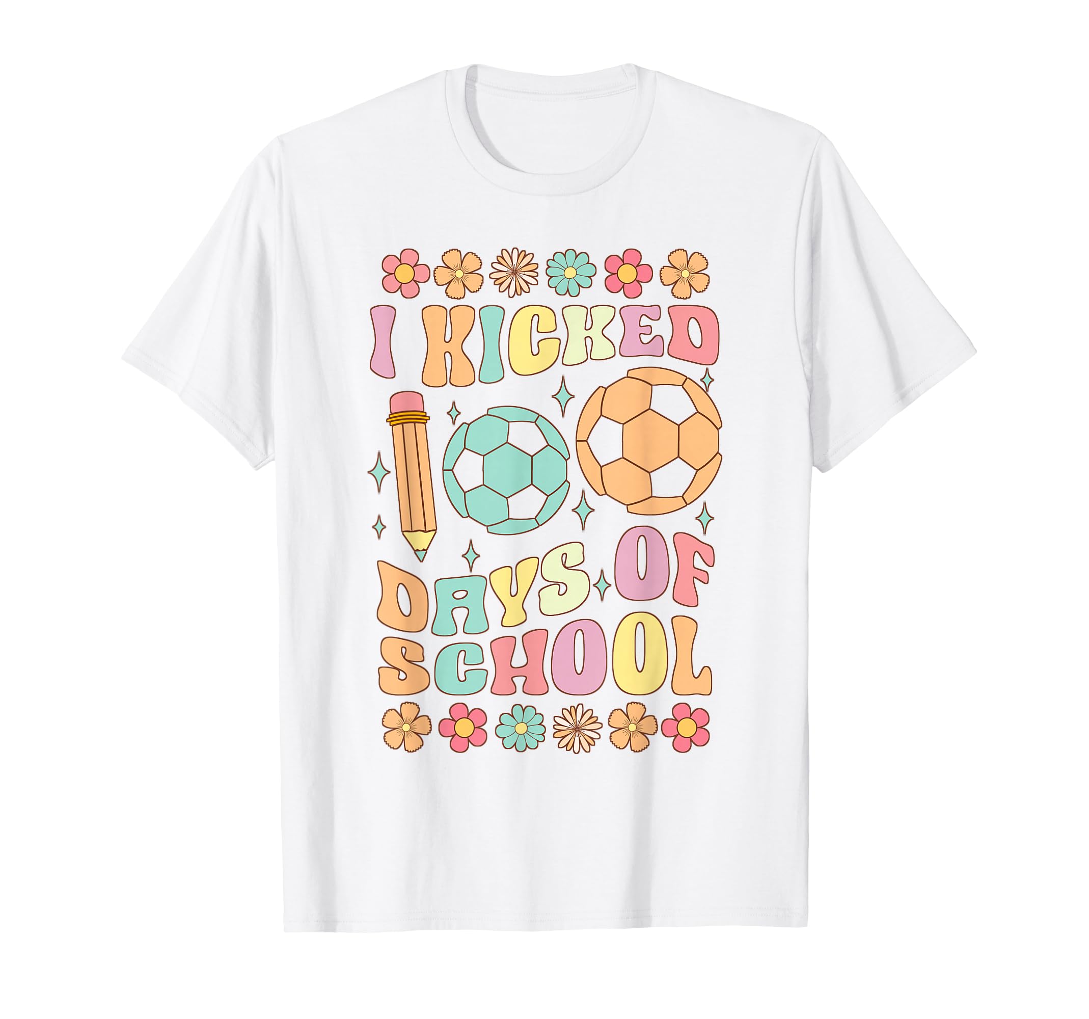 I Kicked 100 Days School Soccer Lovers T-Shirt - Graphic Print Men Women - T-Shirt, Sweatshirt, Hoodie
