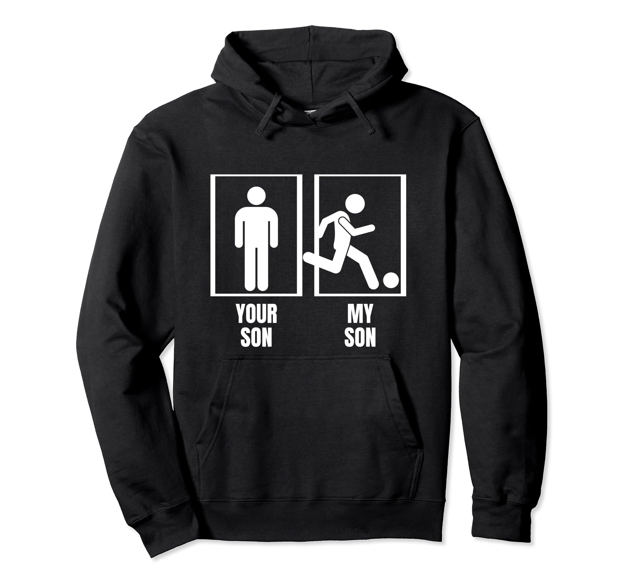 Soccer Your Son My Son Dad Father Mom Hoodie - Novelty Apparel for Adults - T-Shirt, Sweatshirt, Hoodie